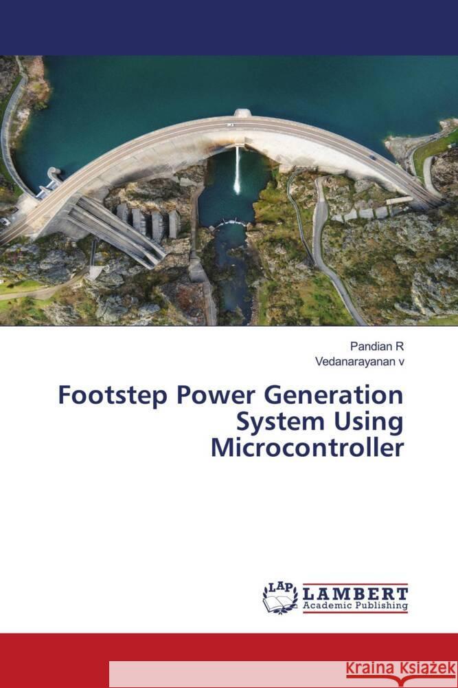 Footstep Power Generation System Using Microcontroller Pandian R Vedanarayanan V 9786207997626 LAP Lambert Academic Publishing - książka