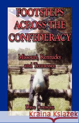 Footsteps Across the Confederacy: Missouri, Kentucky and Tennessee Comeau, Dave 9780788435836 Heritage Books - książka