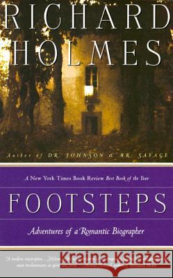 Footsteps: Adventures of a Romantic Biographer Richard Holmes 9780679770046 Vintage Books USA - książka