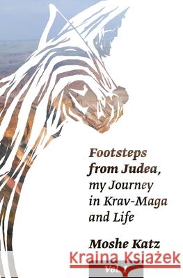 Footsteps from Judea: My Journey in Krav Maga and Life Moshe Katz 9781530870158 Createspace Independent Publishing Platform - książka