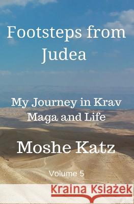 Footsteps From Judea: My Journey in Krav Maga and Life Moshe Katz 9781546625728 Createspace Independent Publishing Platform - książka