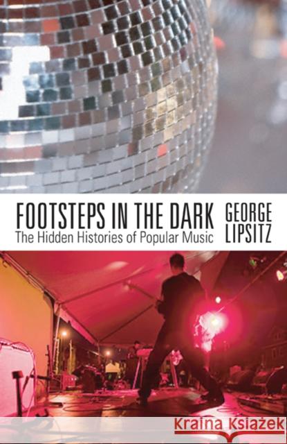 Footsteps in the Dark: The Hidden Histories of Popular Music Lipsitz, George 9780816650200 University of Minnesota Press - książka