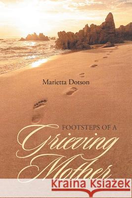 Footsteps of a Grieving Mother Marietta Dotson 9781635689808 Page Publishing, Inc - książka
