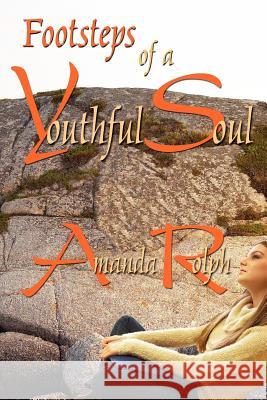 Footsteps of a Youthful Soul Amanda Rolph 9781420868371 Authorhouse - książka