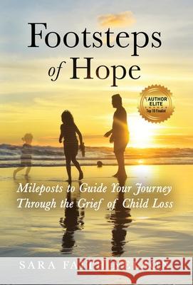 Footsteps of Hope: Mileposts to Guide Your Journey Through the Grief of Child Loss Sara Faith Nelson Laura Diehl 9781647460693 Author Academy Elite - książka