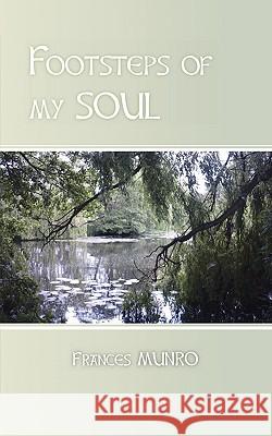 Footsteps of My Soul Frances Munro 9781412095310 Trafford Publishing - książka