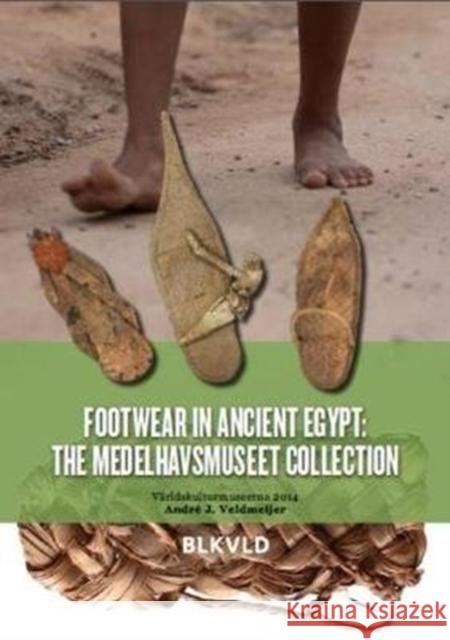 Footwear in Ancient Egypt: The Medelhavsmuseet Collection Andre J. Veldmeijer 9789080774490 Blikvelduitgevers Publishers - książka