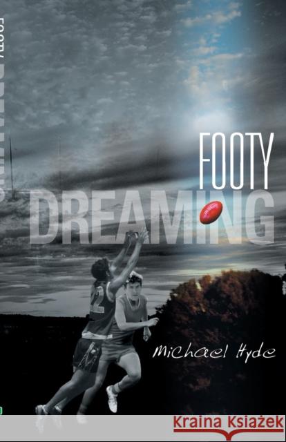 Footy Dreaming Michael Hyde 9781925000993 Ford Street Press - książka