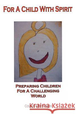 For a Child with Spirit: Preparing Children for a Challenging World Reynolds, Colleen 9780595350896 iUniverse - książka