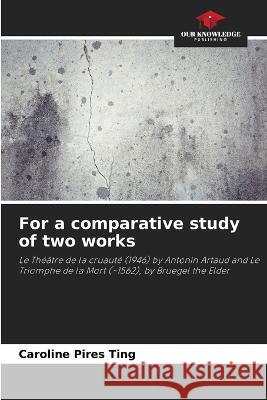For a comparative study of two works Caroline Pires Ting   9786206231349 Our Knowledge Publishing - książka