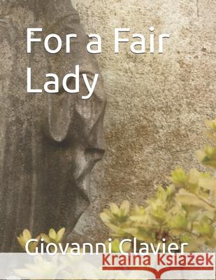 For a Fair Lady Giovanni Clavier 9798329218732 Independently Published - książka