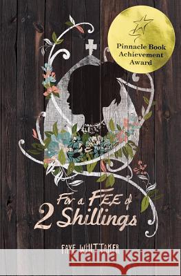 For a Fee of Two Shillings Faye Whittaker 9781456578398 Createspace - książka