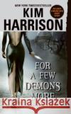 For a Few Demons More Kim Harrison 9780061149818 Eos