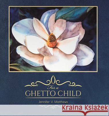 For a Ghetto Child Jennifer V Matthews 9781641825405 Austin Macauley Publishers LLC - książka