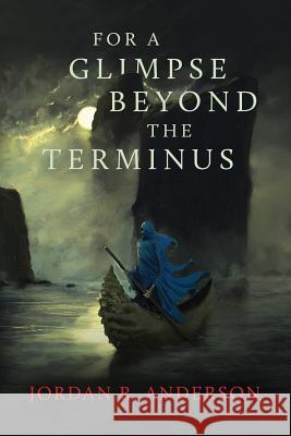 For A Glimpse Beyond the Terminus Anderson, Jordan R. 9780998354132 Jordan Anderson - książka