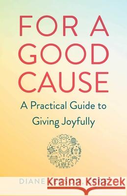 For a Good Cause: A Practical Guide to Giving Joyfully Diane Lebson 9781647423032 She Writes Press - książka