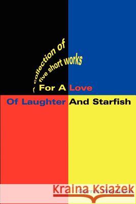 For a Love of Laughter and Starfish: A Collection of Five Short Works Westlake, Garret M. 9780595210107 Writers Club Press - książka