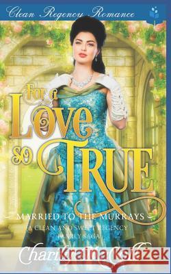 For A Love So True Charity McColl 9781092683074 Independently Published - książka