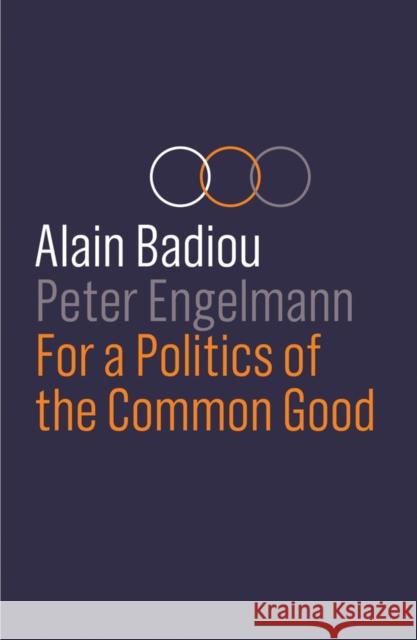 For a Politics of the Common Good Alain Badiou Peter Engelmann 9781509535040 Polity Press - książka