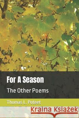 For A Season: The Other Poems Thomas L. Poteet 9781731446183 Independently Published - książka