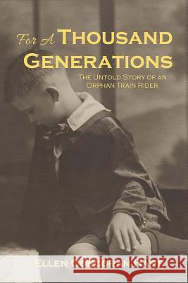 For A Thousand Generations: The untold story of an orphan train rider Hart, Ellen Corcoran 9781976272844 Createspace Independent Publishing Platform - książka