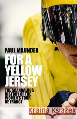 For A Yellow Jersey Paul Maunder 9781529446555 Quercus Publishing - książka