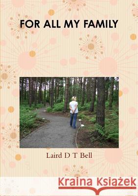For All My Family Laird D T Bell 9781291581973 Lulu Press Inc - książka