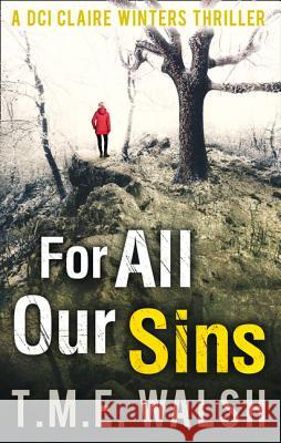 For All Our Sins (DCI Claire Winters crime series, Book 1) T.M.E. Walsh 9780263927399 HarperCollins Publishers - książka