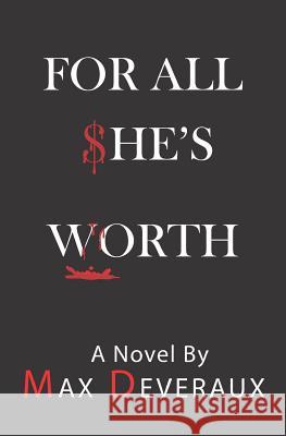 For All She's Worth Max Deveraux 9780999284292 Bellucci, Palms & Carmichael Publishing, LLC - książka