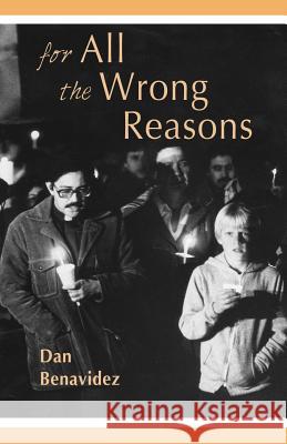 For All the Wrong Reasons Dan Benavidez 9780982270660 Homestead Press - książka