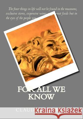For All We Know Claude E. Bowen 9781470153939 Createspace - książka