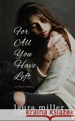 For All You Have Left Laura Miller 9781492176282 Createspace - książka