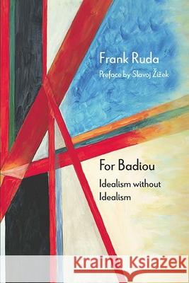 For Badiou: Idealism Without Idealism Frank Ruda Slavoj Zizek 9780810130876 Northwestern University Press - książka