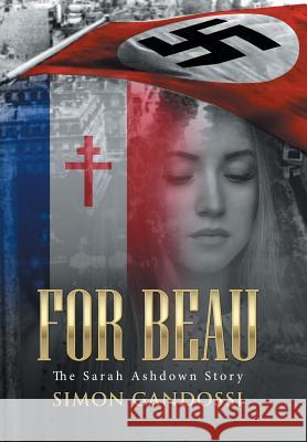 For Beau: The Sarah Ashdown Story Simon Gandossi 9781524519889 Xlibris - książka