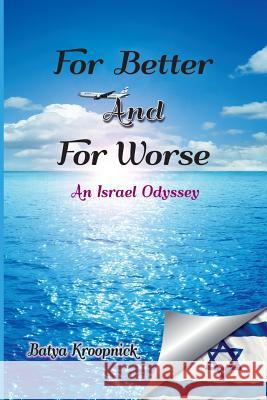 For Better And For Worse: An Israel Odyssey Kroopnick, Batya 9789659248001 Batya Kroopnick - książka