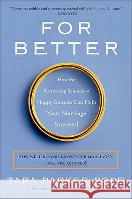 For Better: How the Surprising Science of Happy Couples Can Help Your Marriage Succeed Tara Parker-Pope 9780452297104 Plume Books - książka