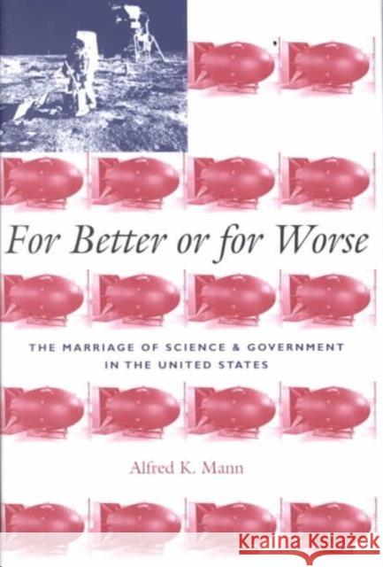 For Better or for Worse: The Marriage of Science and Government in the United States Mann, Alfred 9780231117067 Columbia University Press - książka