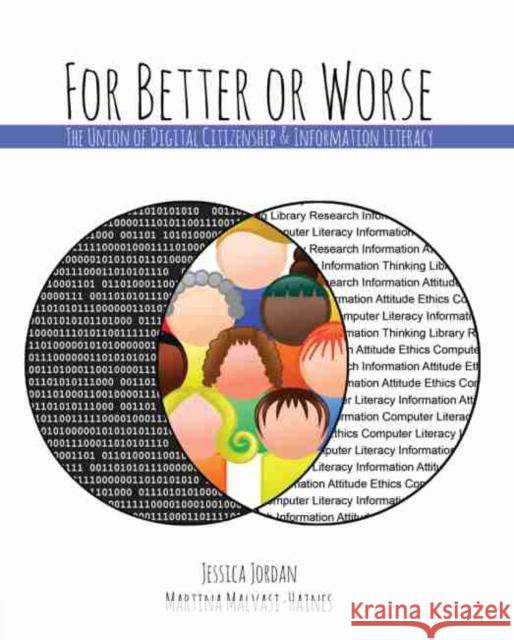 For Better or Worse: The Union of Digital Citizenship & Information Literacy Jordan-Haines 9781524960704 Kendall Hunt Publishing Company - książka