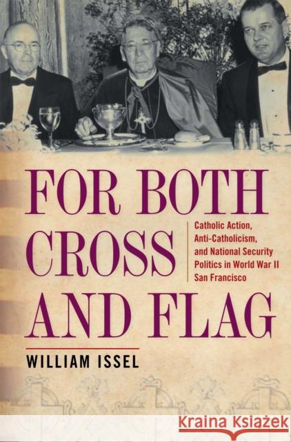 For Both Cross and Flag: Catholic Action, Anti-Catholicism, and National Security Politics in World War II San Francisco William Issel 9781439900284 Temple University Press - książka