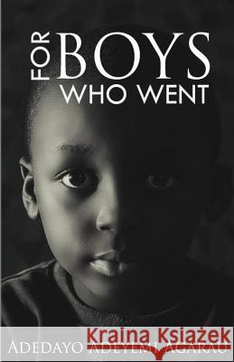 For Boys Who Went Adedayo Adeyemi Agarau 9789785474145 Words Rhymes & Rhythm Limited - książka