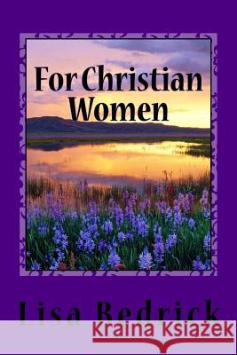 For Christian Women Lisa Bedrick 9781500265786 Createspace - książka