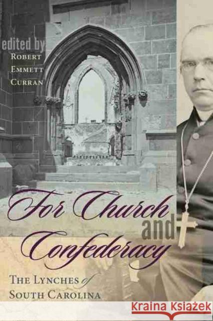 For Church and Confederacy: The Lynches of South Carolina Robert Emmett Curran 9781611179170 University of South Carolina Press - książka