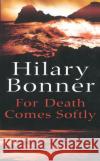 For Death Comes Softly Hilary Bonner 9781784756703 Cornerstone