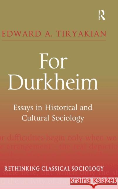 For Durkheim: Essays in Historical and Cultural Sociology Tiryakian, Edward A. 9780754671558 ASHGATE PUBLISHING GROUP - książka