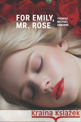 For Emily, Mr. Rose Thomas Michael Osborne 9798875615856 Independently Published - książka