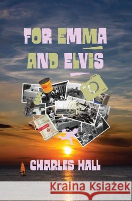 For Emma and Elvis Charles Hall 9780648557142 In Case of Emergency Press - książka