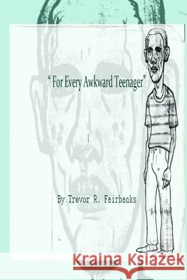 For Every Awkward Teenager: short stories Paul Chatem, Trevor R Fairbanks 9781497361256 Createspace Independent Publishing Platform - książka