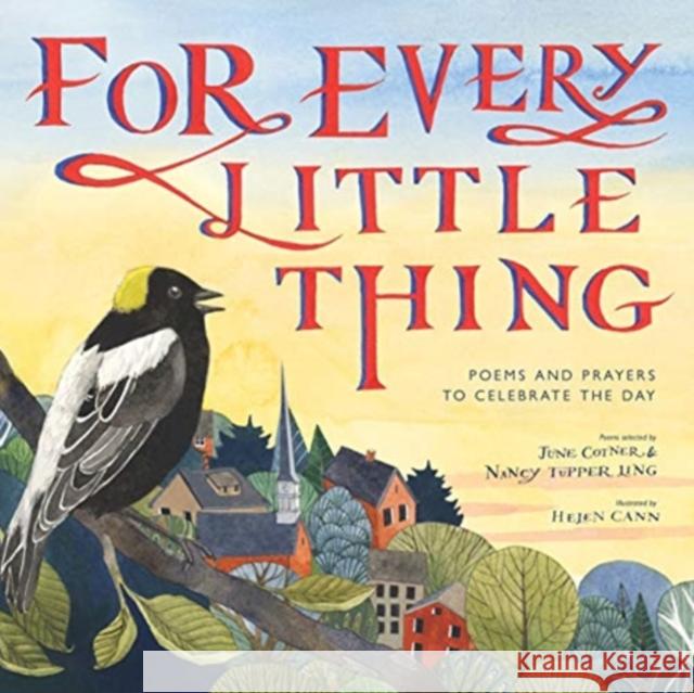 For Every Little Thing: Poems and Prayers to Celebrate the Day June Cotner Nancy Tupper Ling Helen Cann 9780802855190 Eerdmans Books for Young Readers - książka