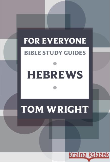 For Everyone Bible Study Guides: Hebrews Tom Wright 9780281063796 SPCK - książka