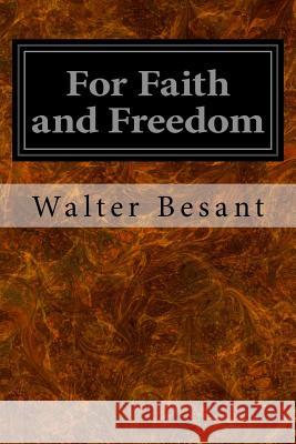 For Faith and Freedom Walter Besant 9781497309135 Createspace - książka